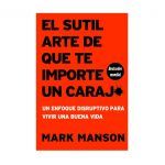 El sutil arte de que te importe un carajo de Mark Manson ¿De qué trata?