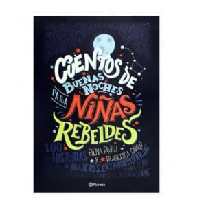 Lee más sobre el artículo Cuentos de buenas noches para niñas rebeldes ¡No es tiempo de princesas!