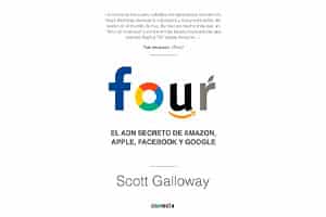 Four. El Adn Secreto de Amazon, Apple, Facebook Y Google