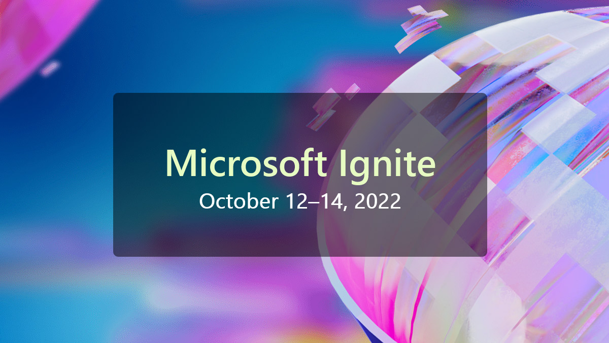 Microsoft Ignite 2022 Fecha, lugar y todo sobre el evento