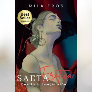 Lee más sobre el artículo Mila Eros, conquista la cima de los más vendidos de Amazon con su libro ‘Saeta Erótica, desata tu imaginación’