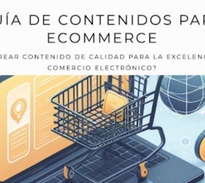 Lee más sobre el artículo ¿Cómo Crear Contenido De Calidad Para La Excelencia Del Comercio Electrónico?