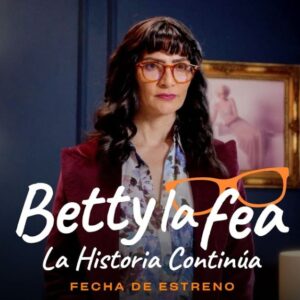 Lee más sobre el artículo ¡Betty la fea: la historia continúa ya tiene fecha de estreno!