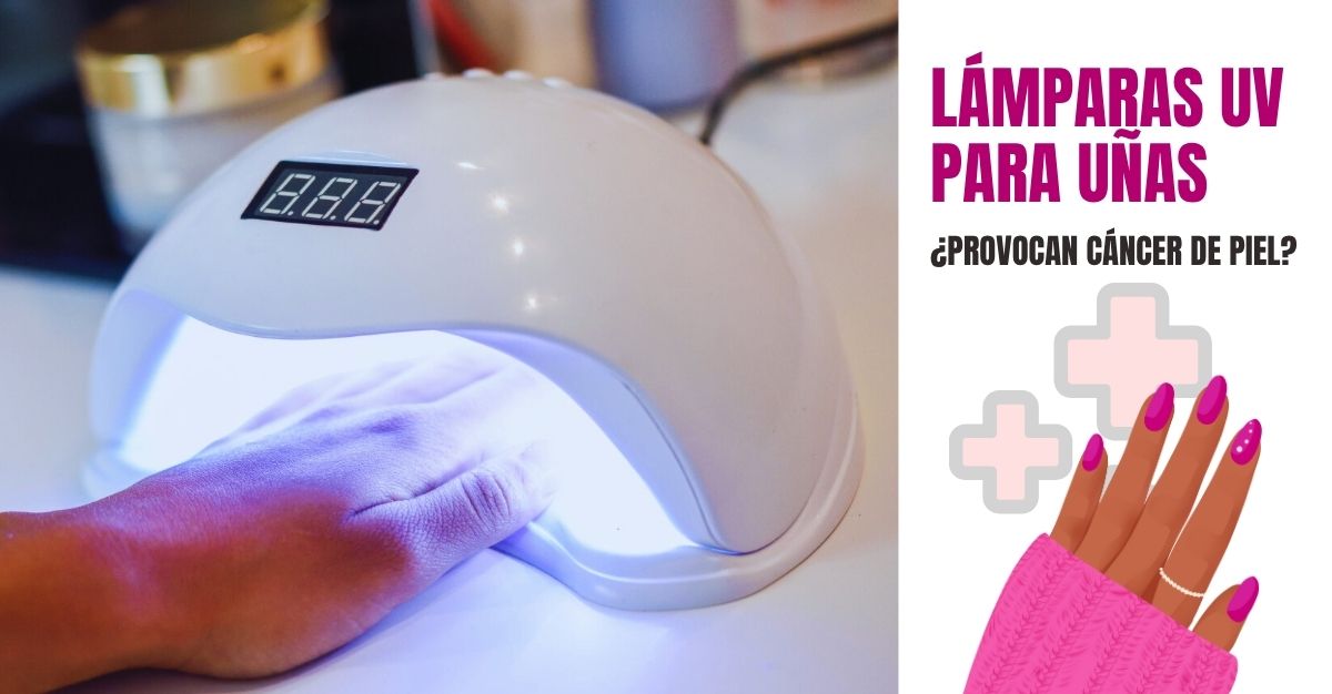 Lámparas UV para uñas cáncer de piel